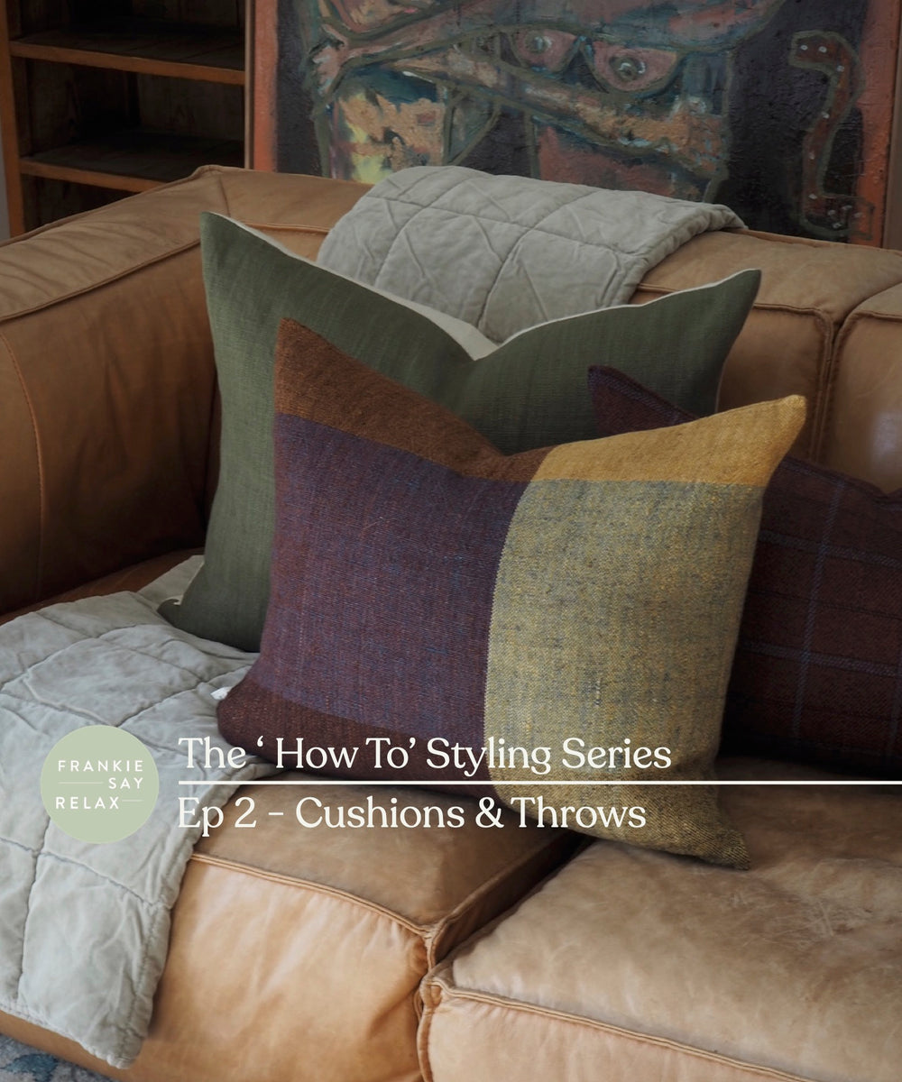 The 'How To' Style Series - Cushions & Throws - By Frankie Say Relax